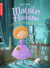 Maisie Hitchins. Vol. 4. L'affaire du masque à plumes