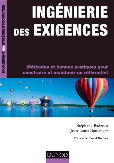 Ingénierie des exigences : méthodes et bonnes pratiques pour construire et maintenir un référentiel