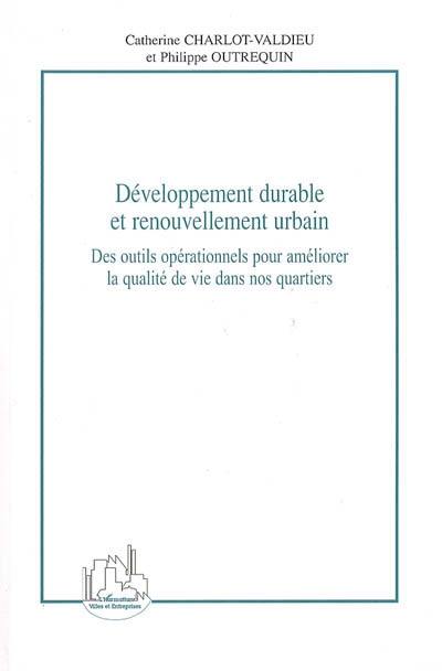 Développement durable et renouvellement urbain : des outils opérationnels pour améliorer la qualité de vie dans nos quartiers