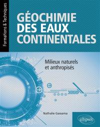 Géochimie des eaux continentales : milieux naturels et anthropisés