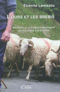 L'ours et les brebis : mémoires d'un berger transhumant des Pyrénées à la Gironde