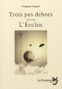 Trois pas dehors. L'enclos