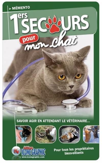 1ers secours pour mon chat : savoir agir en attendant le vétérinaire...