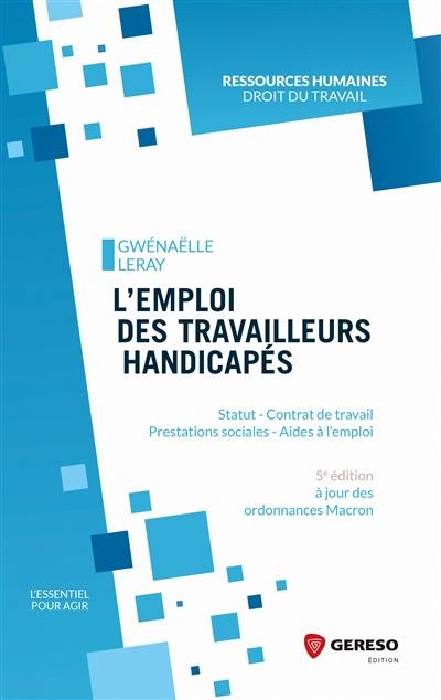 L'emploi des travailleurs handicapés : statut, contrat de travail, prestations sociales, aides à l'emploi