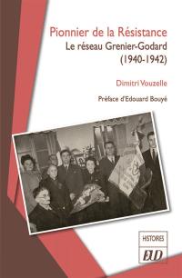 Pionnier de la Résistance : le réseau Grenier-Godard (1940-1942)