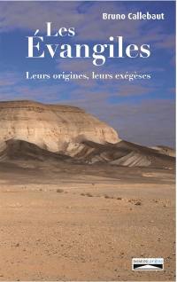 Les Evangiles : leurs origines, leurs exégèses