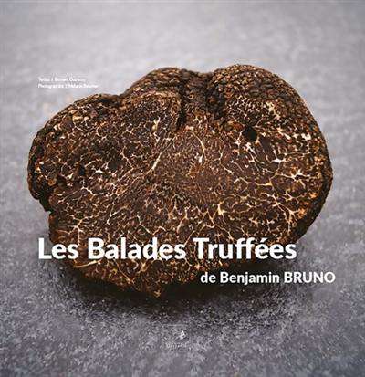 Les balades truffées de Benjamin Bruno