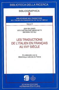 Bibliothèque des traductions de l'italien en français du XVIe au XXe siècle. Vol. 4. Les traductions de l'italien en français au XVIe siècle