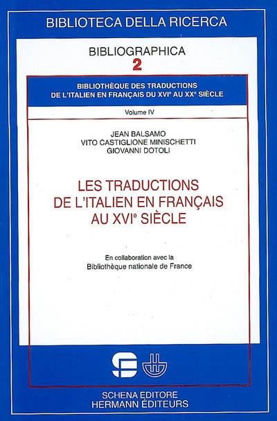 Bibliothèque des traductions de l'italien en français du XVIe au XXe siècle. Vol. 4. Les traductions de l'italien en français au XVIe siècle