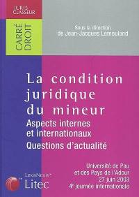 La condition juridique du mineur : aspects internes et internationaux, questions d'actualité