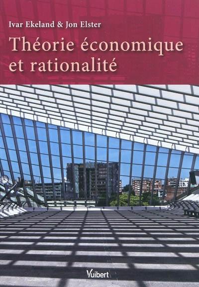 Théorie économique et rationalité