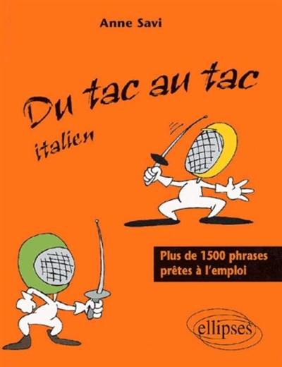 Du tac au tac italien : plus de 1500 phrases prêtes à l'emploi