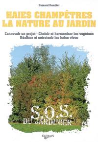 Haies champêtres : la nature au jardin : concevoir un projet, choisir et harmoniser les végétaux, réaliser et entretenir les haies