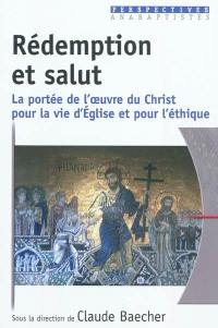 Rédemption et salut : la portée de l'oeuvre du Christ pour la vie d'Eglise et pour l'éthique