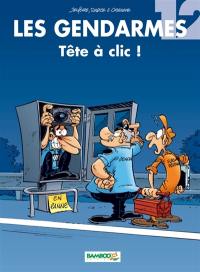 Les gendarmes. Vol. 12. Tête à clic !