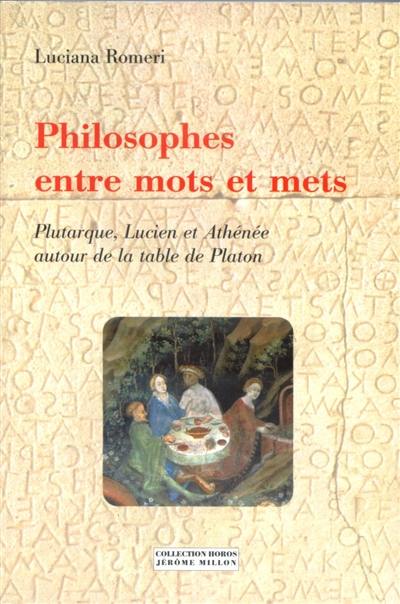 Philosophes entre mots et mets : Plutarque, Lucien, Athénée autour de la table de Platon