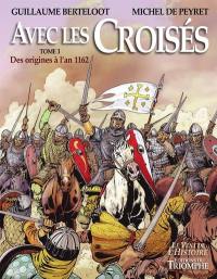 Avec les croisés. Vol. 1. Des origines à l'an 1162