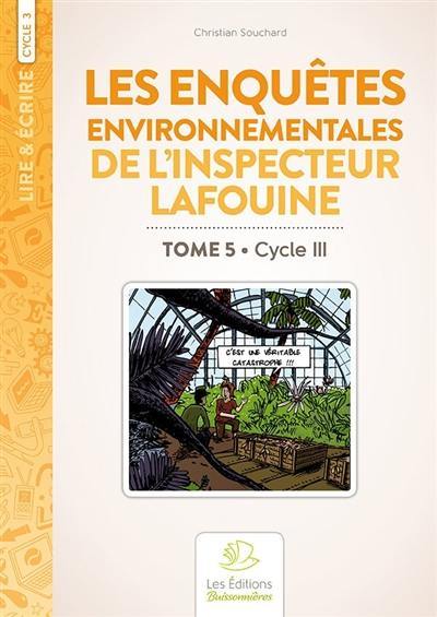 Les enquêtes environnementales de l'inspecteur Lafouine. Vol. 5. Cycle III