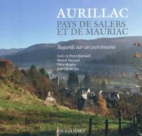 Aurillac, pays de Salers et de Mauriac : regards sur un patrimoine