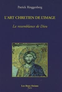 L'art chrétien de l'image : la ressemblance de Dieu