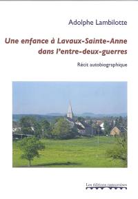 Une enfance à Lavaux-Sainte-Anne dans l'entre-deux-guerres : récit autobiographique