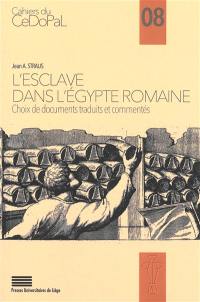 L'esclave dans l'Egypte romaine : choix de documents traduits et commentés