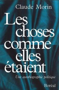 Les choses comme elles étaient : autobiographie politique