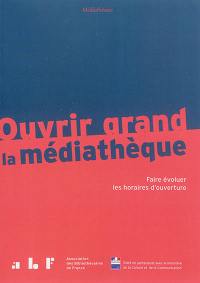 Ouvrir grand la médiathèque : faire évoluer les horaires d'ouverture