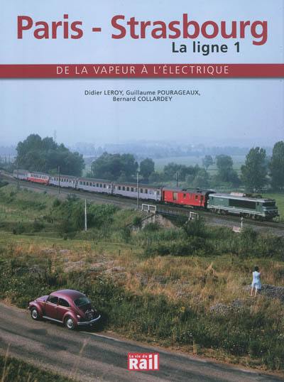 Paris-Strasbourg : la ligne 1 : de la vapeur à l'électrique