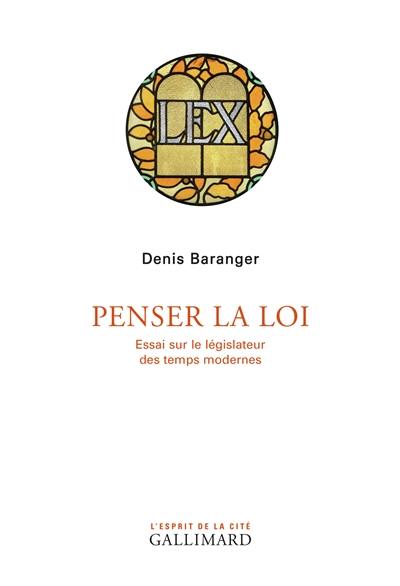 Penser la loi : essai sur le législateur des temps modernes