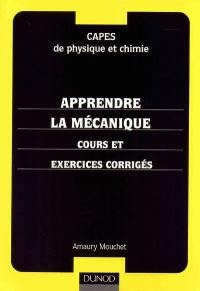 Apprendre la mécanique : cours et exercices corrigés : CAPES de physique et chimie