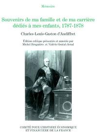 Souvenirs de ma famille et de ma carrière dédiés à mes enfants, 1787-1878