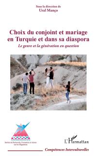 Choix du conjoint et mariage en Turquie et dans sa diaspora : le genre et la génération en question