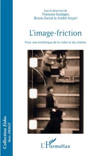 L'image-friction : pour une esthétique de la vidéo & du cinéma