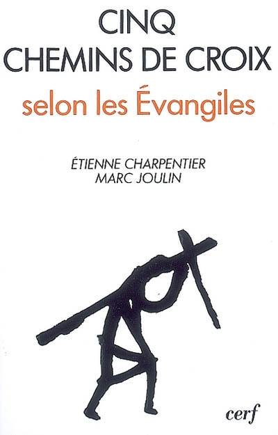 Cinq chemins de croix selon les Evangiles