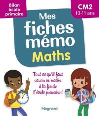 Mes fiches mémo : maths, CM2, 10-11 ans : bilan école primaire