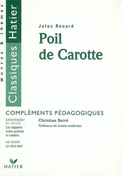 Poil de carotte, Jules Renard : compléments pédagogiques