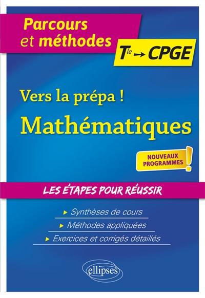 Vers la prépa ! mathématiques terminale, CPGE : nouveaux programmes