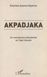 Akpadjaka : un mouvement anticolonial au Togo français