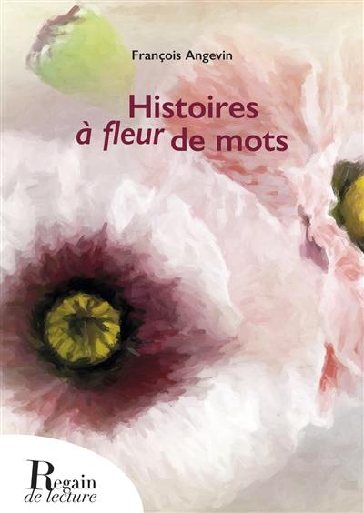 Histoires à fleur de mots