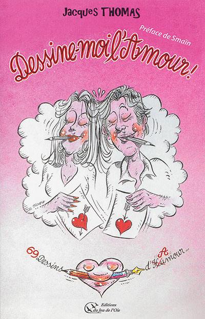 Dessine-moi l'amour ! : humour et poésie...