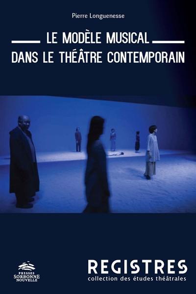 Le modèle musical dans le théâtre contemporain : l'invention du poème théâtral