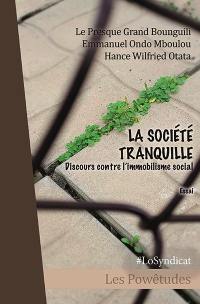 La société tranquille : discours contre l'immobilisme social : essai