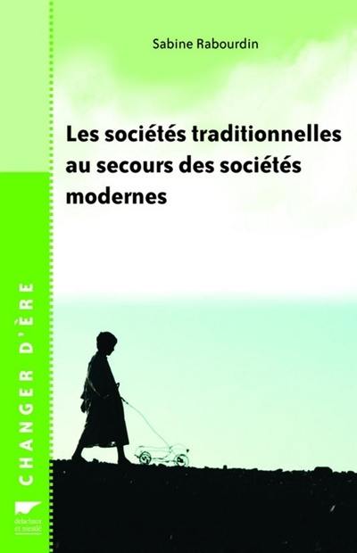 Les sociétés traditionnelles au secours des sociétés modernes