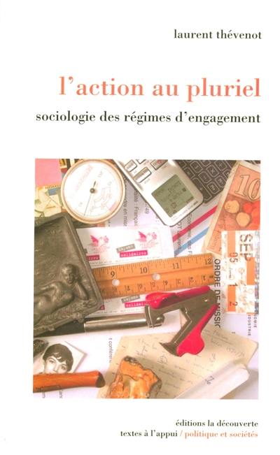 L'action au pluriel : sociologie des régimes d'engagement