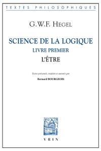 Science de la logique. Livre premier, l'être