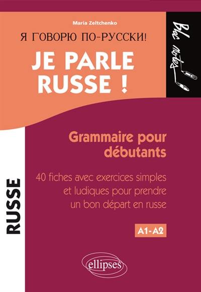 Je parle russe ! : niveau 1 : grammaire pour débutants