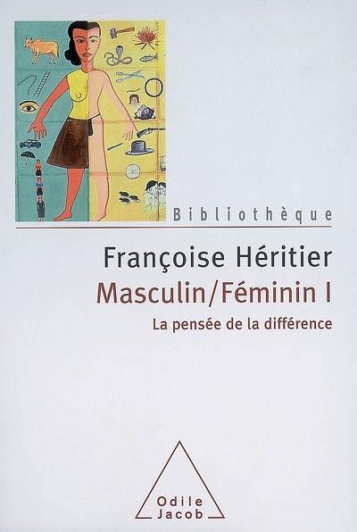 Masculin, féminin. Vol. 1. La pensée de la différence