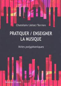 Pratiquer-enseigner la musique : voies polyphoniques : actes du colloque international, Lausanne, HEP Vaud, 12 et 13 février 2020