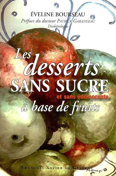 Les desserts sans sucre : à base de fruits et sans édulcorants